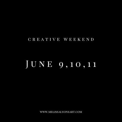 June 9, 10, 11  Creative Weekend
