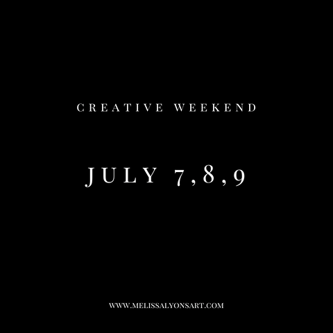 July 7,8,9  Creative Weekend